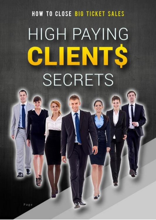 High Ticket Clients Secrets: The Proven Formula to Attract, Convert & Serve Premium Clients with Confidence